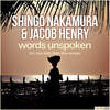 Words Unspoken (Zack Roth Mix) - Shingo Nakamura&Jacob Henry&Zack Roth