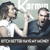 B**ch Better Have My Money (Explicit) - Karmin