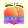 Booty Grande (Explicit) - D'markuz&Yannc