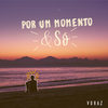 Por um Momento & Só - Voraz