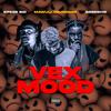 VEX MOOD (feat. Agbeshie & Kpese Boi) (Explicit) - Mawuli Younggod&Agbeshie&Kpese Boi