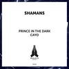 Prince in the Dark - Shamans