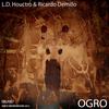 Ogro (Original Mix) - L.D. Houctro&Ricardo Demillo