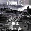 OkOk Freestyle (Explicit) - YOUNG DEJI