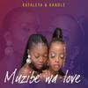 Muzibe Wa Love - Kataleya&Kandle