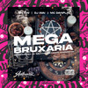 Mega Bruxaria Incineradora de Galáxias Ultimate Terrorista (Explicit) - DJ Wai&MC GW&Mc Danflin