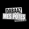 Mes potes - Dabaaz