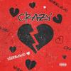 Crazy (Explicit) - Wheelz AC