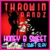 Throwin' Bandz - Honey -B-Sweet&Swift Slay