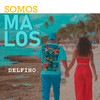 Somos Malos (Explicit) - Delfino&Ariel Delfino Ruíz