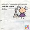 Then Love Laughed (Original Mix) - Kenneth Thomas&Aura Wolfe