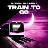 Train To Go(feat. Baby E) (Explicit) - 087Roach&Baby E