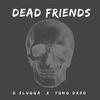 Dead Friends(feat. Yung Dred) (Explicit) - D-Slugga&Yung Dred