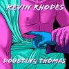 Doubting Thomas - Kevin Rhodes