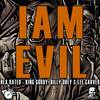 I Am Evil(feat. Billy Obey & Lee Carver) (Explicit) - Hex Rated&King Gordy&Billy Obey&Lee Carver