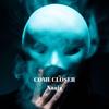 Come Closer - NAAJA