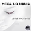 Close Your Eyes (Radio Version) - Mega 'Lo Mania