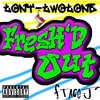 Fresh'd Out - Tony-TwoTone&Ace J