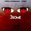 3some (Explicit) - TOPO LA MASKARA&Kairo La Sinfonia&Juan Jose Brito Castillo&JOSE ALBERTO ROBLE RAMIREZ&Helder Vilas Boas