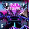 Lucid Dreams - Juno D