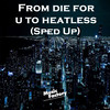 From die for u to heatless (Sped Up) (Remix) - Music Factory