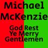 God Rest Ye Merry Gentlemen - Michael McKenzie