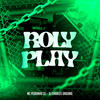 Roly Play (Explicit) - DJ Charles Original&Mc Pedrinho ss&Mc Flavinho