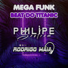 Beat Do Titanic(Mega Funk) (Explicit) - DJ Philipe Sestrem&DJ Rodrigo Maia