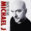 Back To Me (2019 Mix) - Michael J