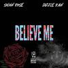 Believe Me (Explicit) - Solow Rose&Dizzle Raw