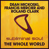 The Whole World - Dean Mickoski&Francis Mercier&Roland Clark