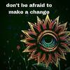 don't be afraid to make a change - Nick Tara&Nicholas Alexander Tara