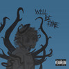 Will Be Fine (Explicit) - Dead Eyez'