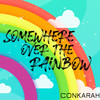 Somewhere Over The Rainbow - Conkarah