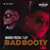 Bad booty - Mario Fresh&LLP&Silviu Paduraru