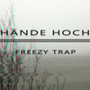 Hände hoch - Freezy Trap