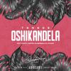 Oshikandela(feat. Florito, Chester Houseprince & Dj Spuzza) - Txngos&Florito&Chester HousePrince&DJ Spuzza