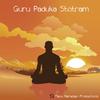 Guru Paduka Stotram - Manu Ramesan