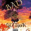 BAD (Explicit) - GizRoK