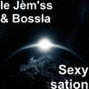 Sexy sation - le Jèm'ss&Bossla
