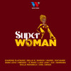 Super Woman - Diamond Platnumz&Belle 9&Marioo&Madee&Rayvanny&Baba Levo&Mbosso&G Nako&Lava Lava&Jux&BARNABA&Dulla Makabila&Joel Lwaga