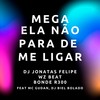 Mega Ela Não para de Me Ligar - WZ Beat&DJ Jonatas Felipe&Bonde R300&Mc Gudan&Dj Biel Bolado