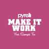 Make It Work - Pyrelli&Christopher Nelson&Supergirl Tan&Dahomey Watson