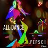 All Dance - Pepskii