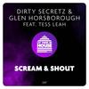 Scream & Shout (Original Mix) - Dirty Secretz&Glen Horsborough&Tess Leah