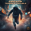 Terrible Trouble - Karizmatik