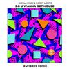 Do U Wanna Get House (Dumbers Remix) - Nicola Pigini&Danny Losito