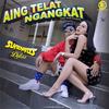 Aing Telat Ngangkat - Sundanis&Dylaan