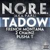 Tadow - N.O.R.E.&French Montana&2 Chainz&Pusha T