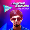 Damkutla Dumkutla - TNPL Anthem - Anirudh Ravichander&G. Rokesh&Shabareesh Varma